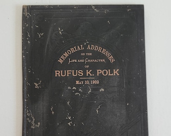 Memorial Addresses of the Life and Character of Rufus K. Polk --- Antique 1902 American Politics Primary Source Book -- Funeral Parlor Decor