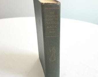 The Complete Book of Garden Magic by Roy E. Biles -- Vintage 1940s Gardening Encyclopedia Guide--- Retro Gardener Gift Greenhouse Decor