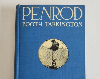 Penrod by Booth Tarkington - Illustrated by Gordon Grant -- Antique 1910s American Boyhood Midwestern Literature - Vintage Sentimental Novel