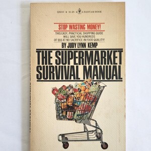May include: A vintage paperback book titled "The Supermarket Survival Manual." The cover features a shopping cart overflowing with groceries. The title is in large, bold letters, with text above reading "Stop Wasting Money!" and the author's name.