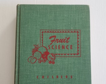 Science des fruits - gestion des vergers et des petits fruits par Norman Franklin Childers --- manuel agricole vintage des années 40 et 50