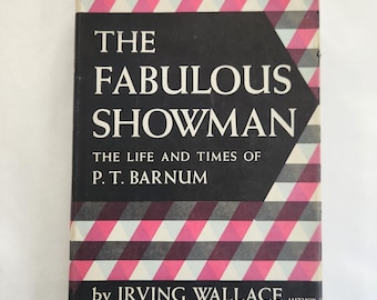 The Fabulous Showman - The Life and Times of P. T. Barnum by Irving Wallace --- Vintage 1950s Circus Celebrity Biography Nonfiction Book