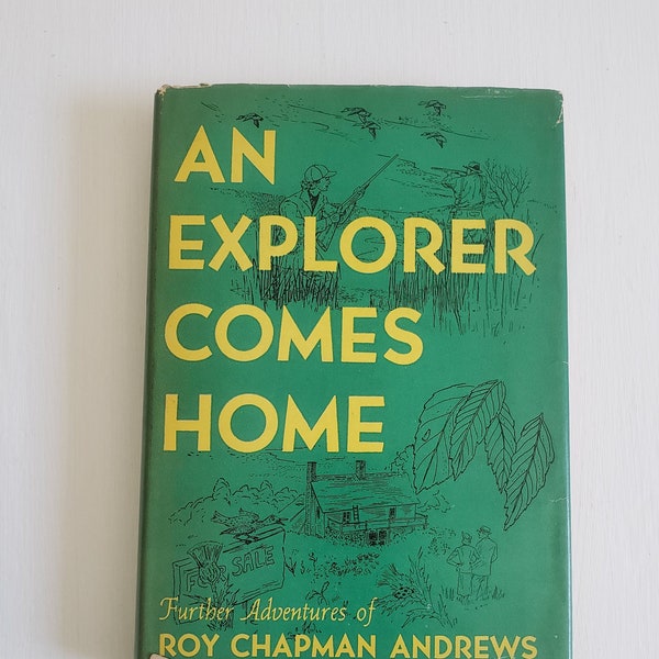 An Explorer Comes Home by Roy Chapman Andrews - Illustrated by Thomas W. Voter --- Vintage 1940s American Naturalist Adventure Rare Book