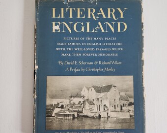 Literary England - Photographs of Places Made Memorable in English Literature by Scherman & Wilcox --- Vintage 1940s History Nonfiction Book