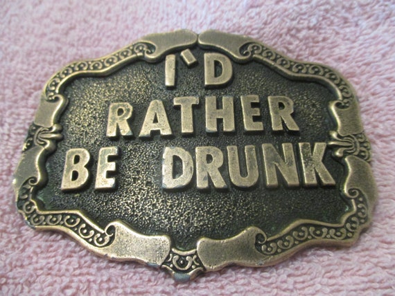 Vintage I"D RATHER BE DRUNK Buckle by Cal Metal - image 1