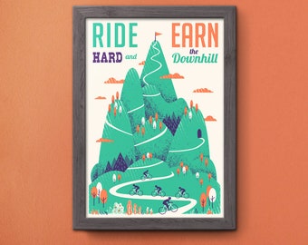Ride Hard and Earn the Downhill - silkscreen art print - inspirational poster for cyclists