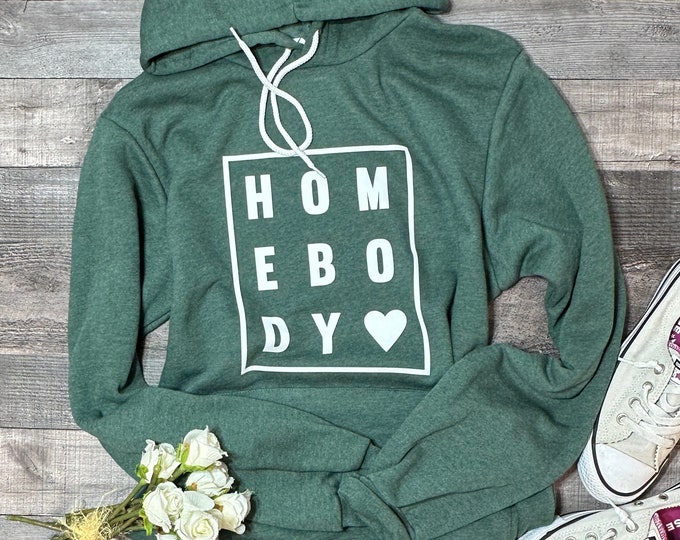 Homebody Hoodie, Homebody Sweatshirt, Gift For Mom, Mothers day Gift, Personalized Gift, Gift for friend, holiday gifts, Unisex sweatshirts