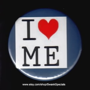 I Love ME - pinback button or magnet