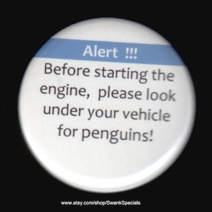Alert -- Before starting engine, please look under your vehicle for penguins.  Plinback button or magnet