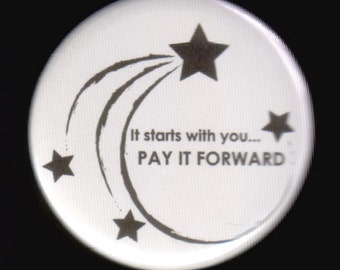 Pay it forward.  Pinback button or magnet.
