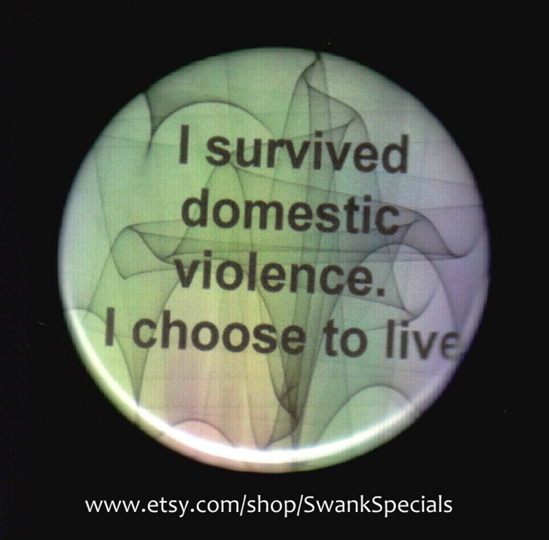 I Survived Domestic Violence. I Choose to Live. Pinback Button or ...
