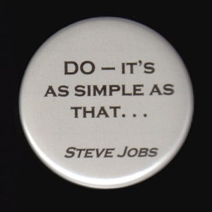 Steve Jobs - Do -- it&#39;s as simple as that . . .     Pinback button or magnet