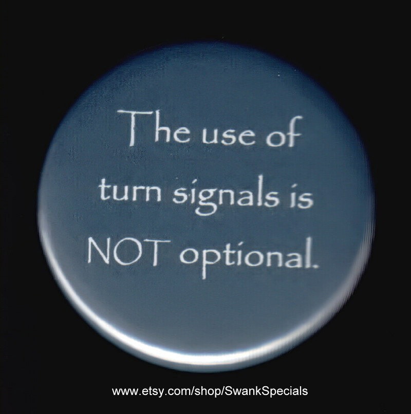 The Use of Turn Signals is NOT Optional Pinback Button or Etsy