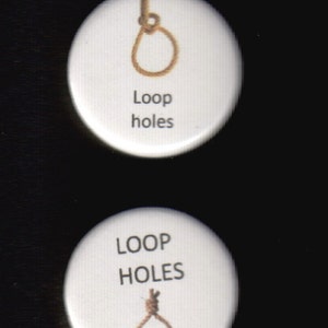 May include: Two white round buttons with the text "Loop holes" and an image of a noose. The bottom button has the text in all caps.
