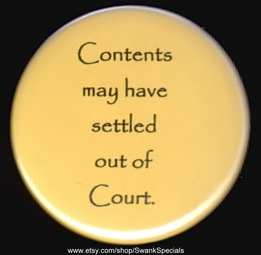 Contents May Have Settled Out of Court. Pinback Button or Etsy