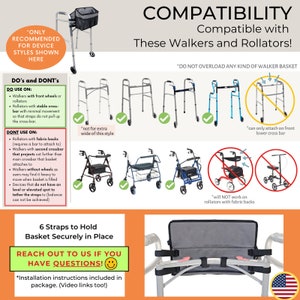 This walker bag compatibility is best suited for walkers with wheels, as the ones without wheels will be harder to maneuver with the extra weight & may cause tipping. The walker bag also is suited for many rollators. Contact us if you have questions.