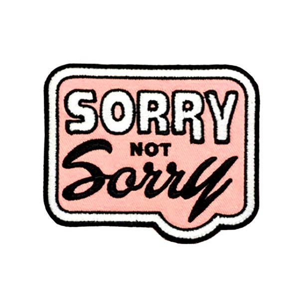 Sorry Not Sorry Patch | Funny No Apology Pink Iron-On Applique | Girls Teen Embroidered DIY Novelty Badge | Pastel Backpack Jacket Accessory