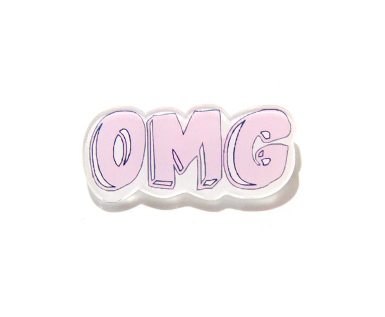 Ladies Girls Teen Gift Funny Text Tumblr Brooch Kawaii Pink Sketch Doodle Backpack Pin Laser Cut Lapel Jacket Pin OMG Acrylic Pin