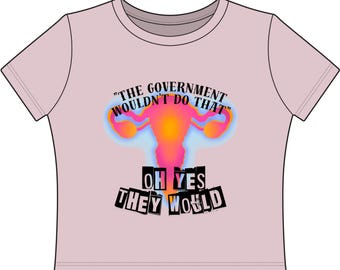 Oh Yes They Would Baby Tee