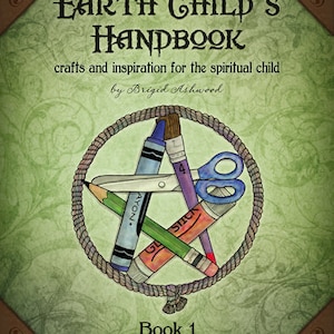 The Earth Child's Handbook - Book 1 - Pagan Kids Book