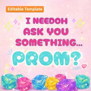 May include: A pink and light pink graphic with the text "I NEEDOH ASK YOU SOMETHING... PROM?" in bubble letters. The image includes colorful star and cube graphics, and the words "Editable Template".