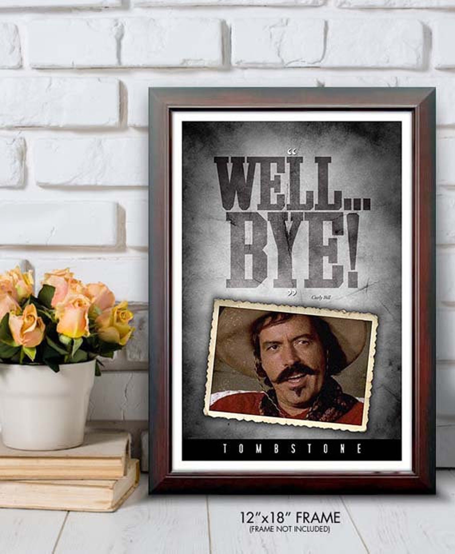 Tombstone well... Bye Curly Bill Quote Poster Etsy