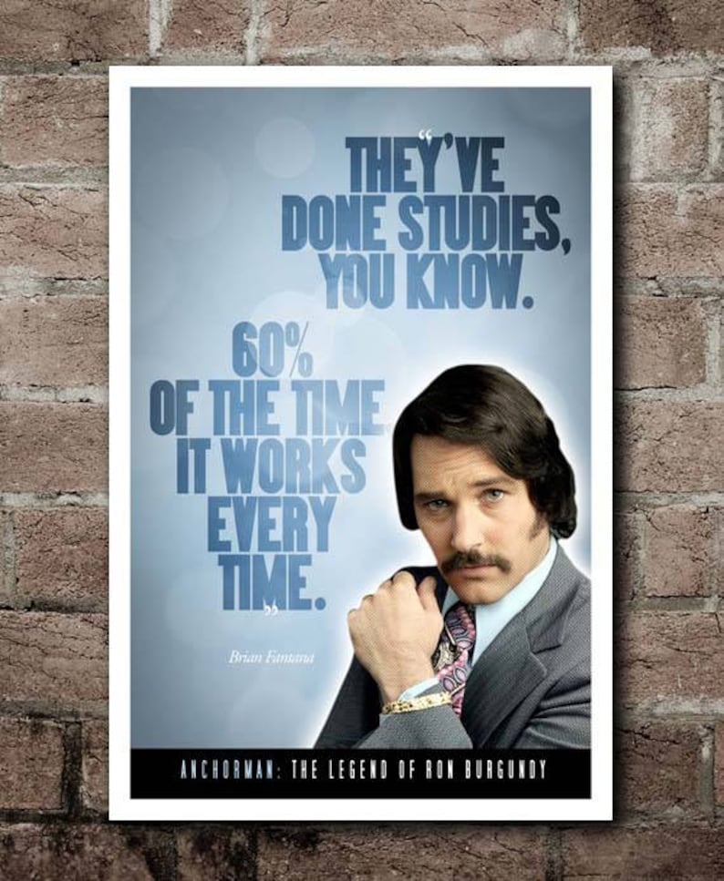 ANCHORMAN Brian Fantana 60% Of The Time Quote | Etsy