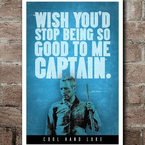 COOL HAND LUKE &quot;Stop Being So Good To Me Captain&quot; Quote Poster (12&quot;x18&quot;)