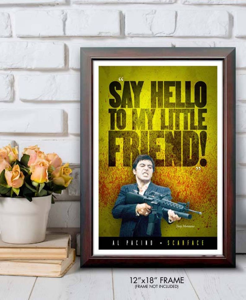 SCARFACE Say Hello To My Little Friend Quote Etsy