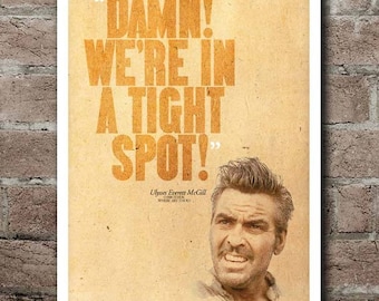 O Brother, Where Art Thou? EVERETT "TIGHT SPOT" Quote Poster (12"x18")