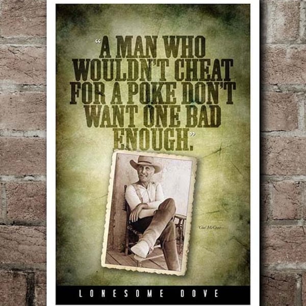 Lonesome Dove "Cheat For A Poke" Quote Poster (12"x18")
