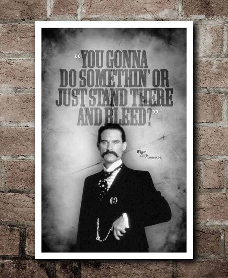 TOMBSTONE Wyatt Earp BLEED Quote Poster | Etsy