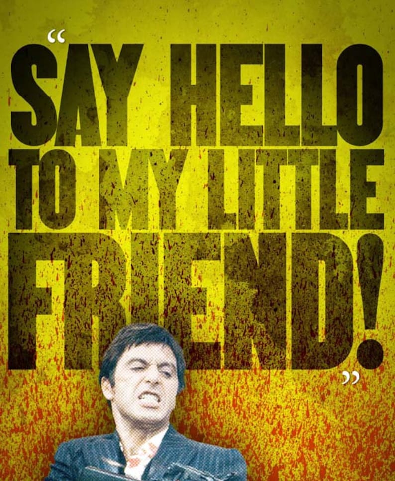 SCARFACE Say Hello To My Little Friend Quote Etsy