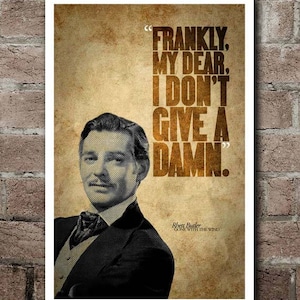 Gone With The Wind "Frankly, My Dear" Rhett Quote (12"x18")