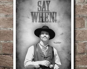 Tombstone "SAY WHEN" Quote Poster (12"x18")