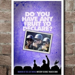 MST3K Warrior Of The Lost World "Fruit To Declare" Quote Poster (12"x18")