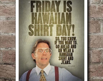 Office Space "HAWAIIAN SHIRT DAY" Quote Poster (12"x18")