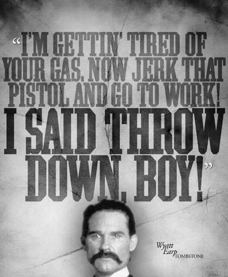 Tombstone i Said Throw Down Boy Wyatt Earp Quote Etsy
