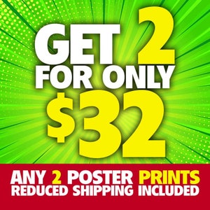 May include: A vibrant graphic with a green and yellow background. Bold white text reads "GET 2 FOR ONLY" above a large yellow "$32". Below, red text states "ANY 2 POSTER PRINTS".