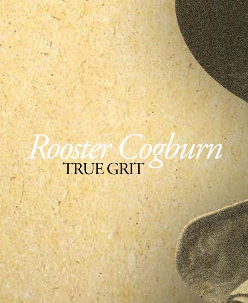 May include: A vintage-style poster with the text "Rooster Cogburn" in a flowing white font above "TRUE GRIT" in a black, bold font. The background is a textured, light tan color with a partial image of a hat.