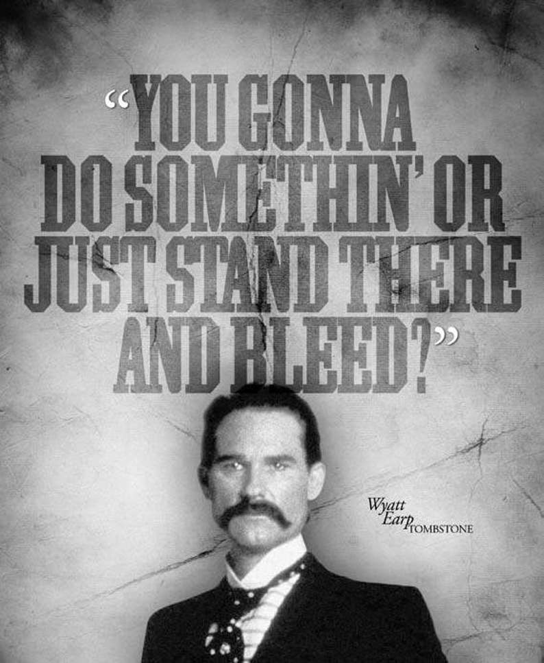 TOMBSTONE Wyatt Earp BLEED Quote Poster | Etsy