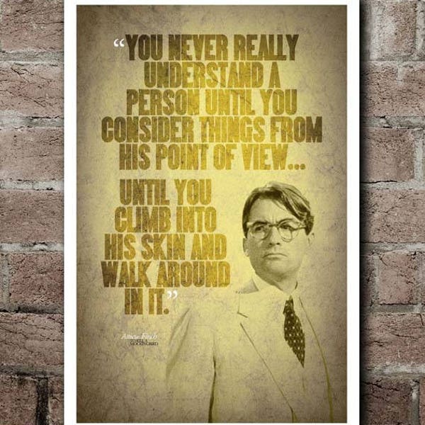 To Kill A Mockingbird ATTICUS FINCH "Climb Into His Skin" Quote Poster (12"x18")