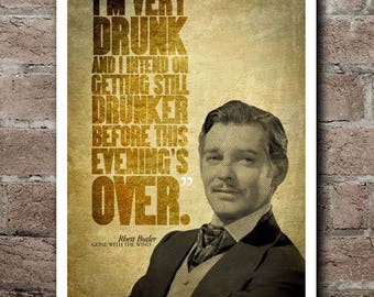 Gone With The Wind RHETT BUTLER "Drunk" Quote Poster (12"x18")