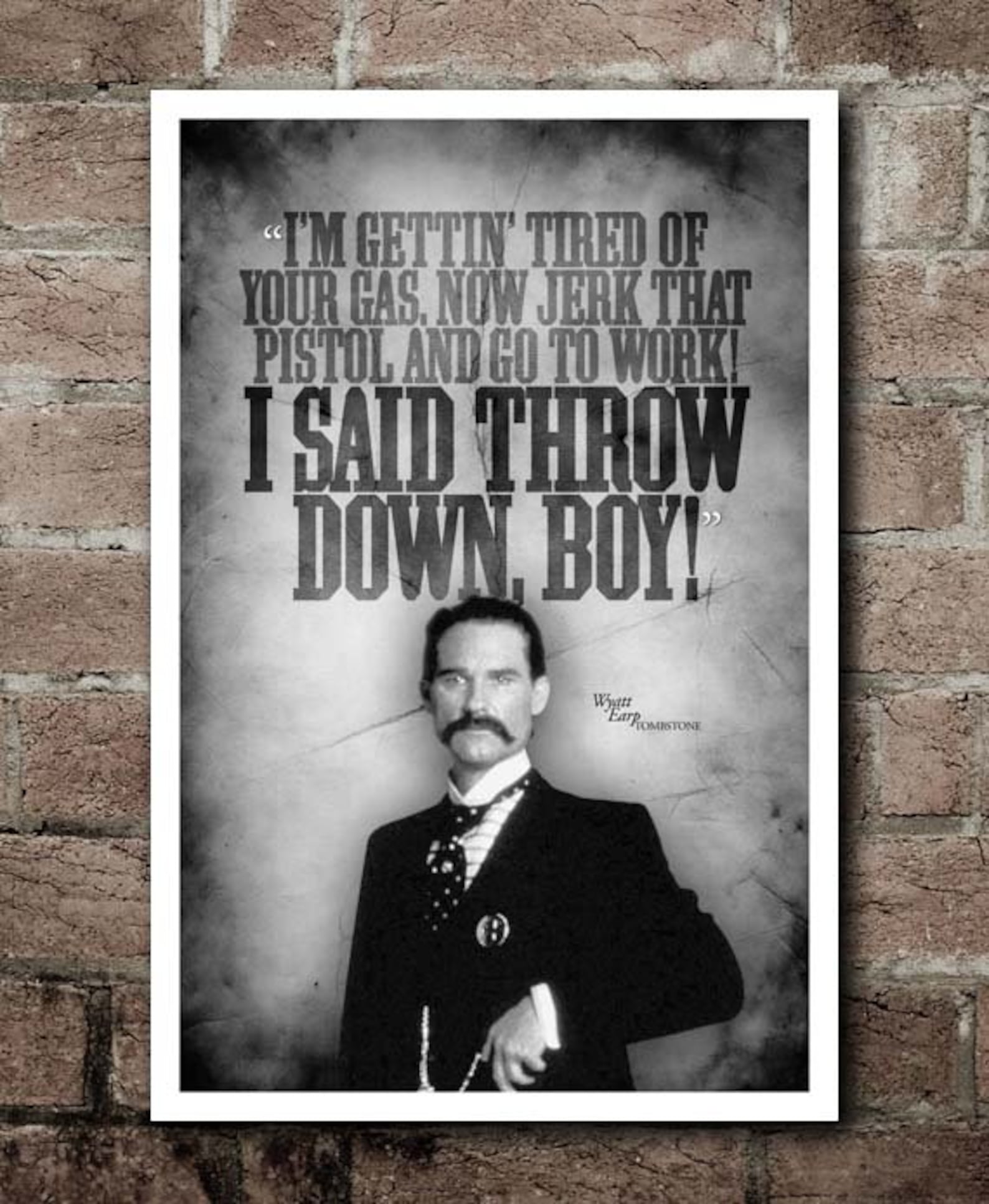 Tombstone I Said Throw Down Boy Wyatt Earp Quote Etsy