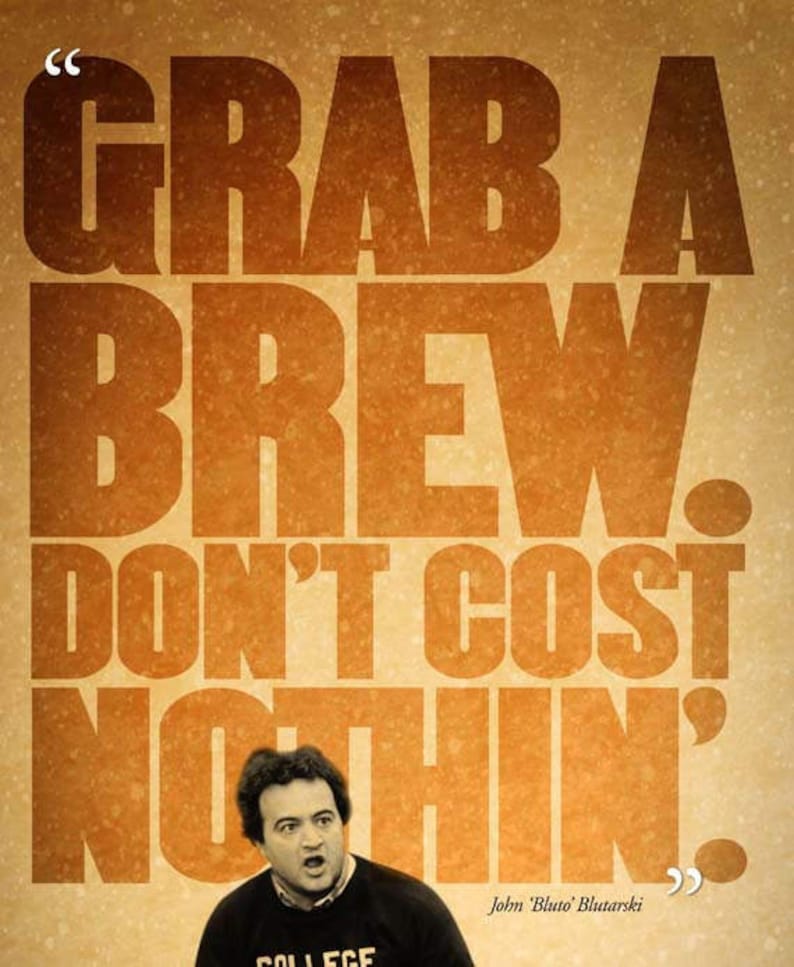 Animal House grab A Brew Bluto Quote Poster Etsy