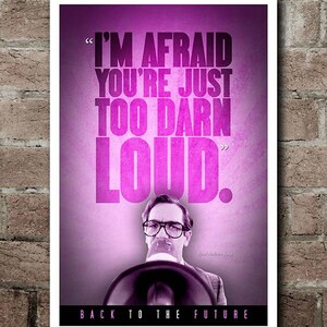Back To The Future &quot;TOO DARN LOUD&quot; Quote Poster (12&quot;x18&quot;)