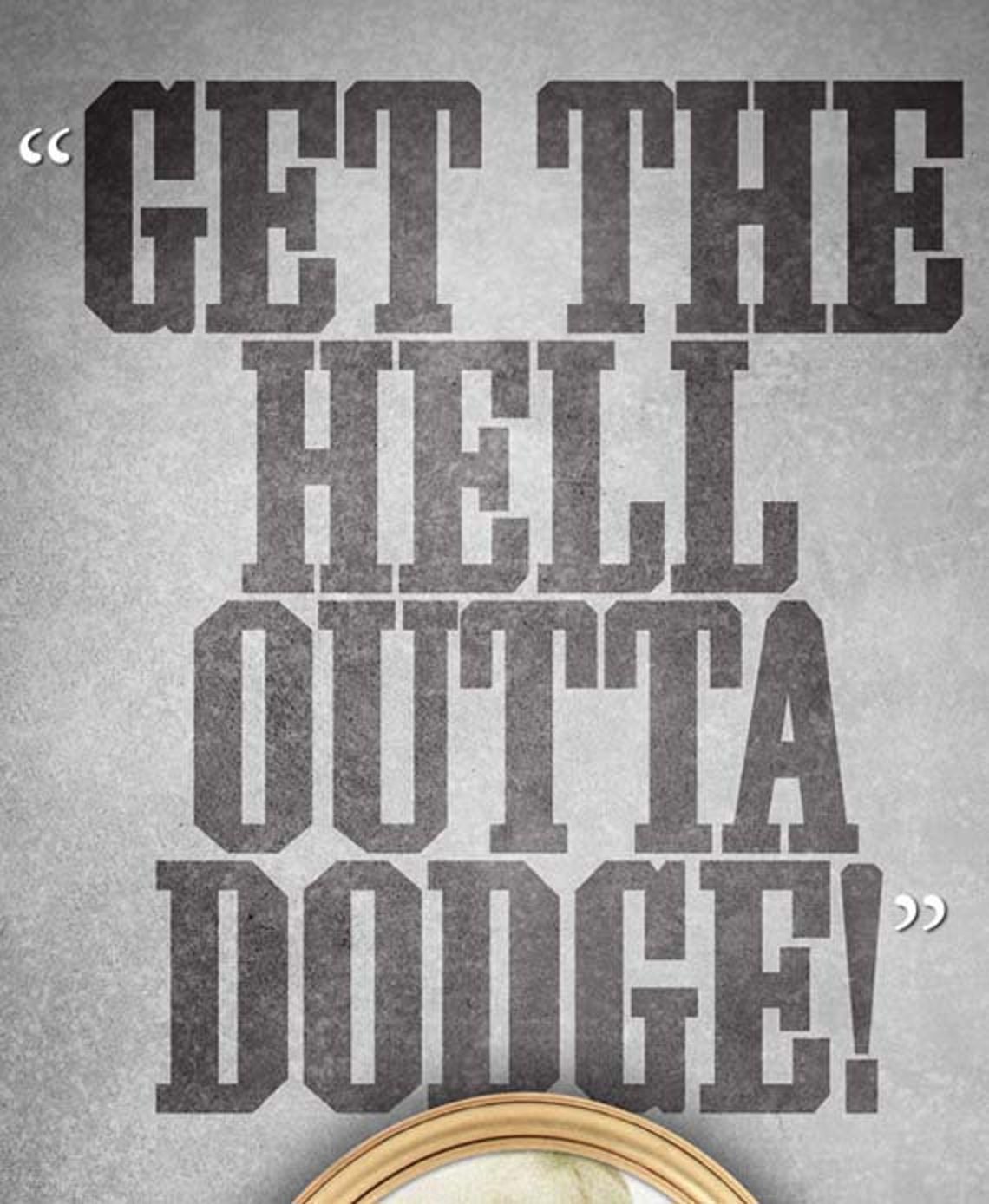 Get The Hell Out Of Dodge Origin GUNSMOKE Matt Dillon hell Outta Dodge Quote - Etsy