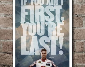 Talladega Nights Ricky Bobby "If You Ain't First, You're Last!" Quote Poster (12"x18")