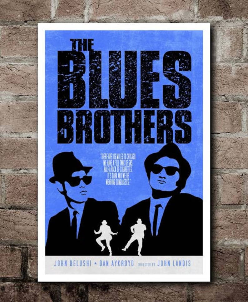 May include: A poster for "The Blues Brothers" movie, featuring a blue background with black text and silhouettes of the characters. The text includes the movie title, quotes, and the names of the actors and director.