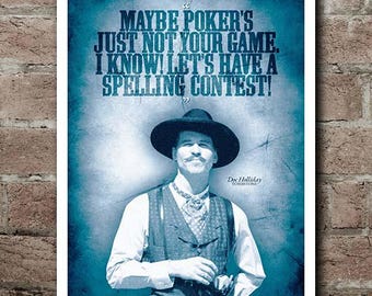 Tombstone Doc Holliday "POKER. SPELLING CONTEST!" Quote Poster (12"x18)